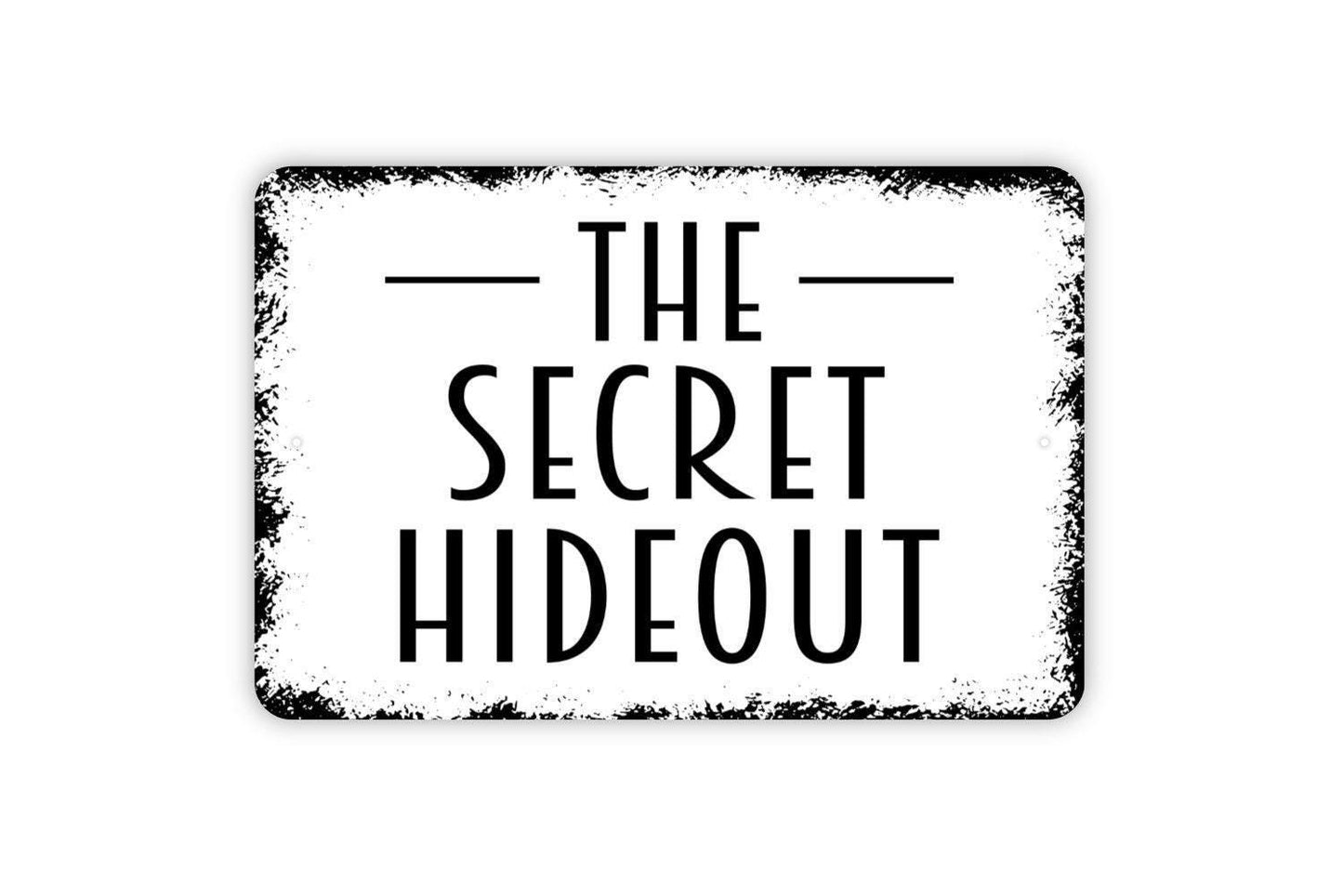 The Secret Hideout Sign - Metal Indoor or Outdoor Wall Art