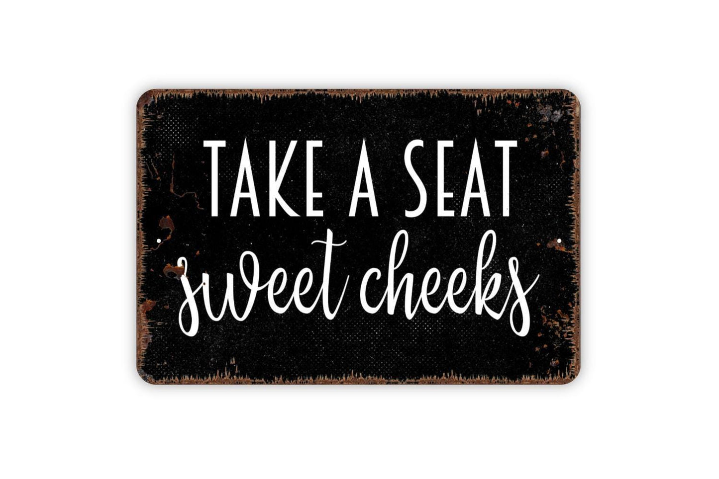 Take A Seat Sweet Cheeks Sign - Funny Pun Bathroom Restroom Over The Toilet Metal Indoor or Outdoor Wall Art