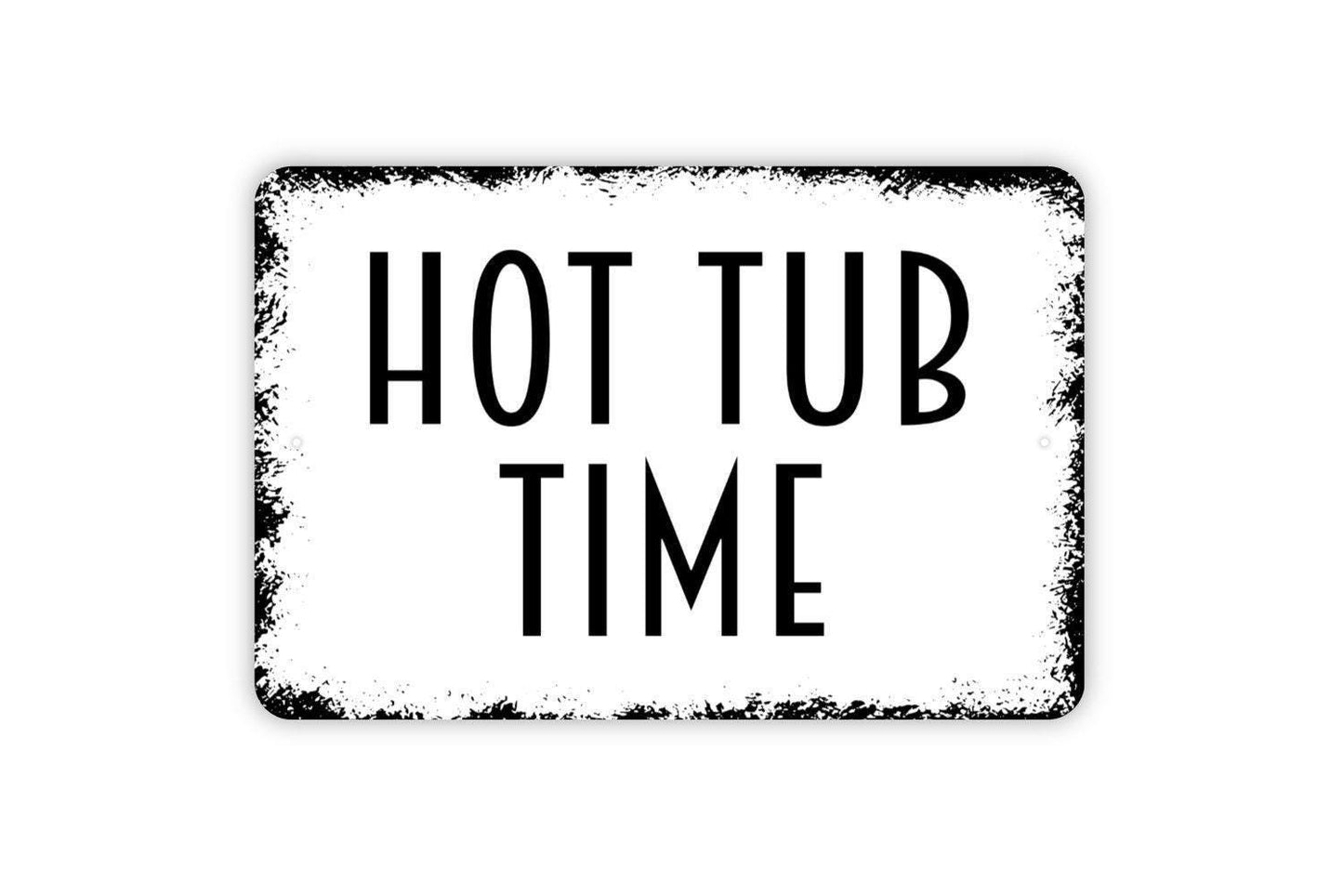 Hot Tub Time Sign - Outdoor Or Indoor Spa Sauna Metal Wall Art