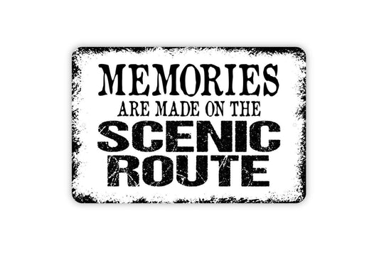 Memories Are Made On The Scenic Route Sign - Travel Adventure or Road Trip Metal Indoor or Outdoor Wall Art