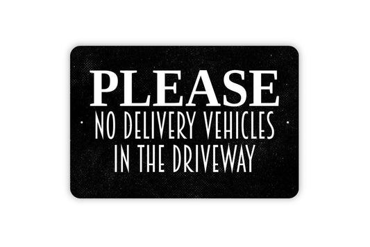 Please No Delivery Vehicles In Driveway Sign | Private Property Sign | Custom Metal Sign or Vinyl Sticker | Driveway Yard Wall Decor