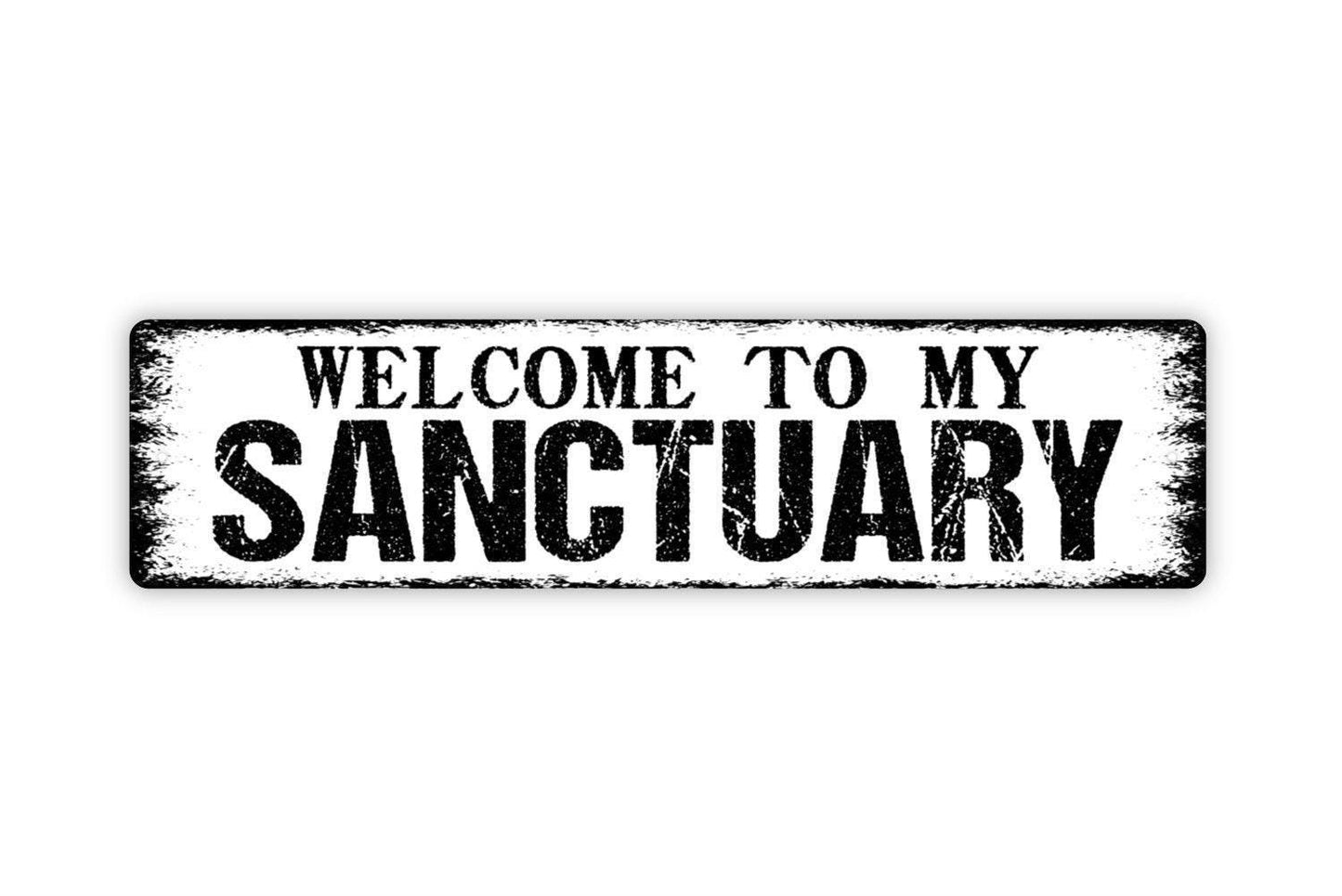 Welcome To My Sanctuary Sign - Vinyl Sticker Or  Street Metal Sign or Door Name Plate Plaque