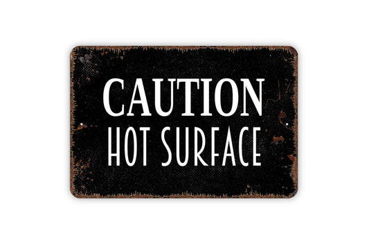 Caution Hot Surface Sign | Rustic Safety Wall Decor | Kitchen or Workplace Warning Sign | Custom Metal Sign or Vinyl Sticker