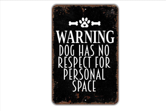 Warning Dog Has No Respect For Personal Space Sign - Notice Warning Caution Puppy Reactive Wall Metal Sign Indoor Or Outdoor Use