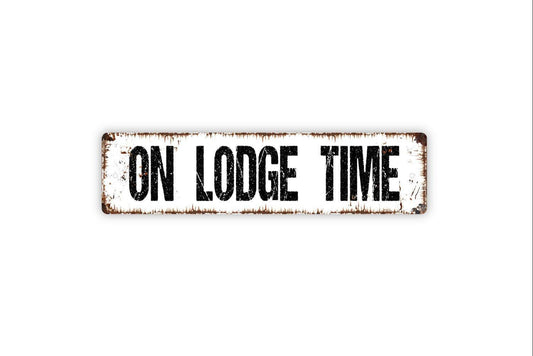 On Lodge Time Sign - Resort Lake River Mountain Cabin Cottage Vacation Vinyl Sticker Or  Street Metal Sign Or Door Name Plaque