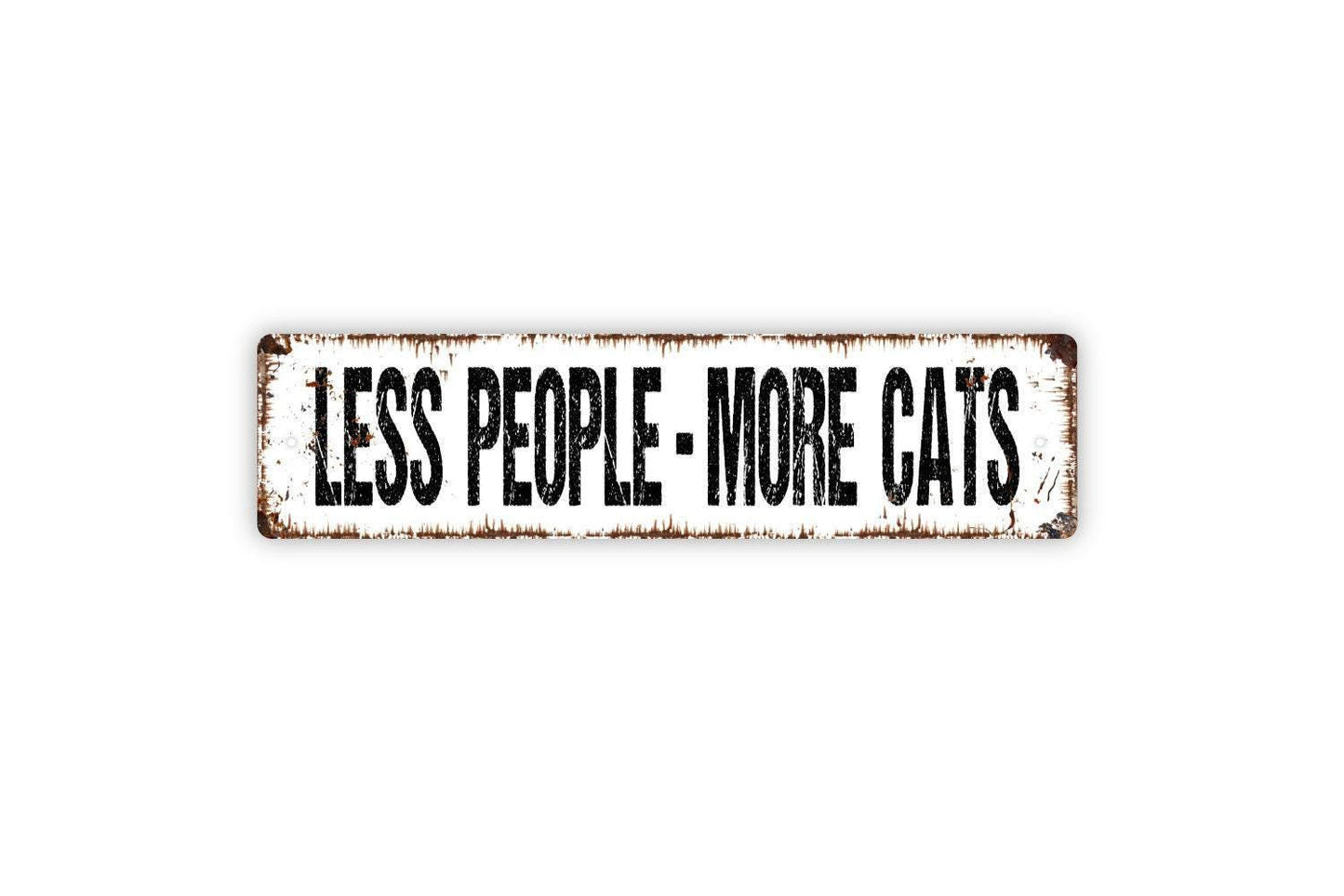 Less People More Cats Sign - Funny Welcome To Our Home Cat Kitten Kitty Feline Vinyl Sticker Or  Street Metal Sign or Door Name Plate Plaque