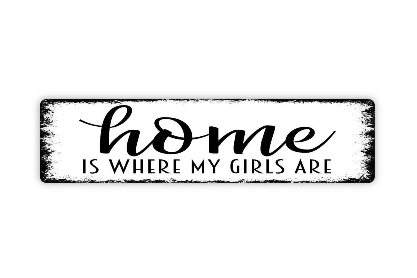 Home Is Where My Girls Are Sign | Family Wall Decor for Daughters and Pets | Personalized Metal Sign or Vinyl Sticker