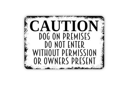 Caution Dog On Premises Do Not Enter Without Permission Or Owners Present Sign | Private Property Security Metal Sign or Vinyl Sticker