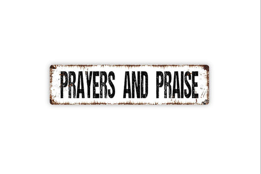 Prayers and Praise Metal Sign - Christian Affirmation Pray Worship Vinyl Sticker Or  Street Metal Sign or Door Name Plate Plaque