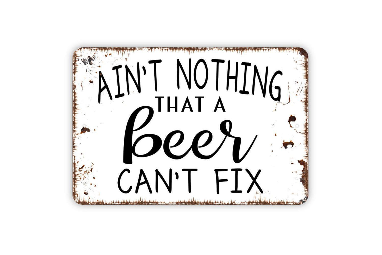 Ain’t Nothing A Beer Can’t Fix Sign – Rustic Farmhouse Bar Pub Wall Decor – Funny Drinking Humor Man Cave Sign – Metal Sign or Sticker