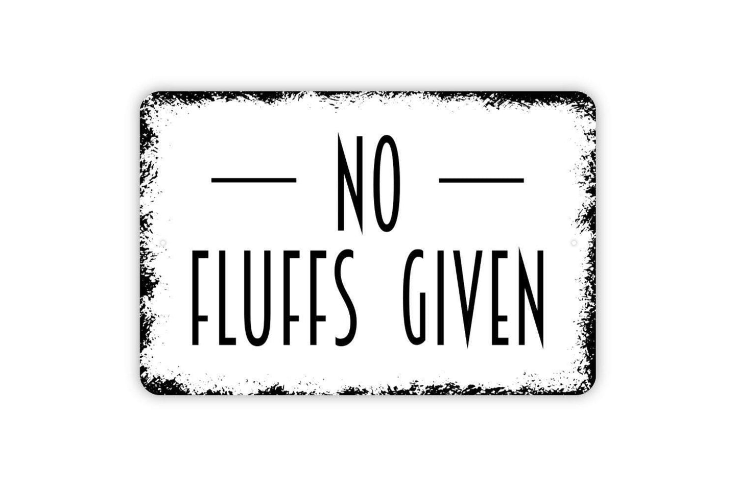 No Fluffs Given Sign – Funny Pet Humor Wall Decor – Dog Cat Lover Gift Sign – Animal Joke Gag Wall Art – Playful Metal Sign or Sticker