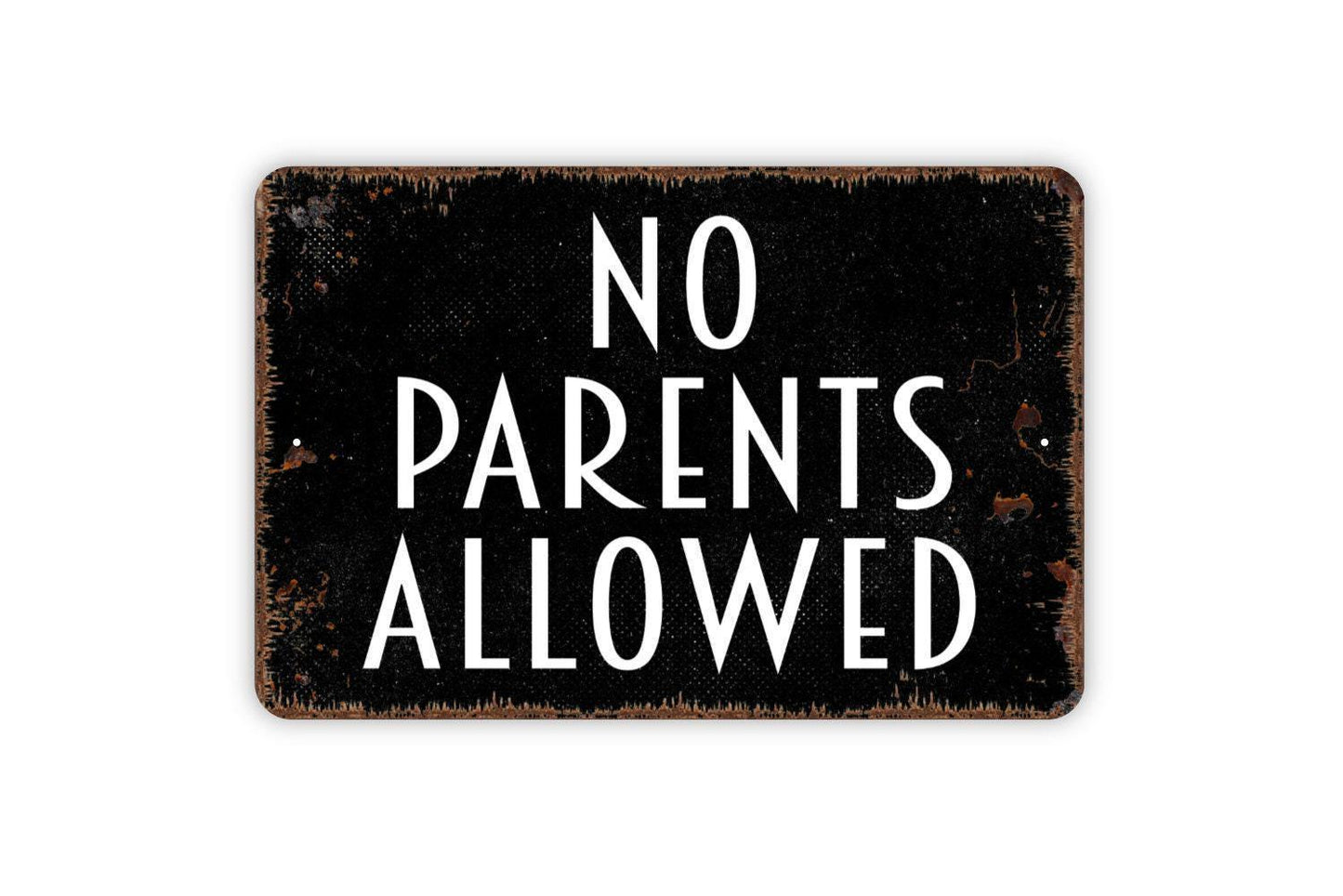 No Parents Allowed Sign - Metal Sign, Farmhouse Contemporary Modern Wall Metal Sign