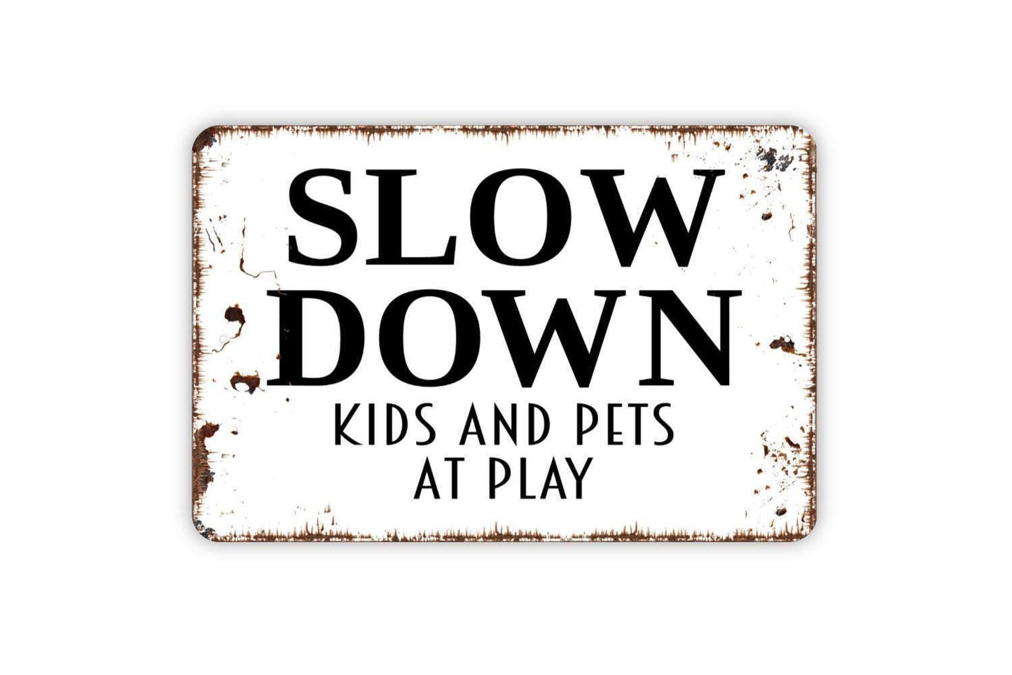 Slow Down Kids And Pets At Play Sign Metal or Vinyl Sticker | Neighborhood Safety Sign | Rustic Yard Decor | Outdoor Warning Sign