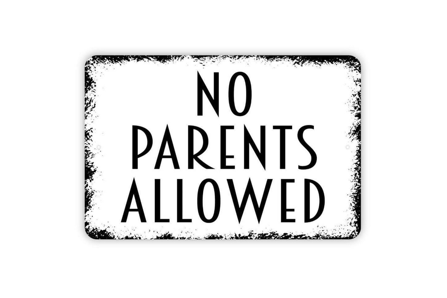 No Parents Allowed Sign - Metal Sign, Farmhouse Contemporary Modern Wall Metal Sign