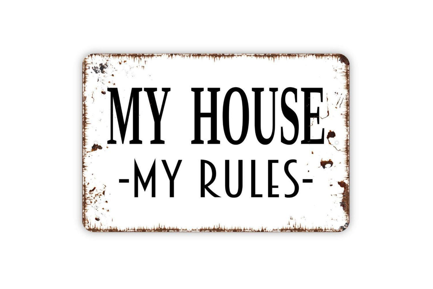 My House My Rules Sign - Funny Indoor Or Outdoor Metal Wall Art