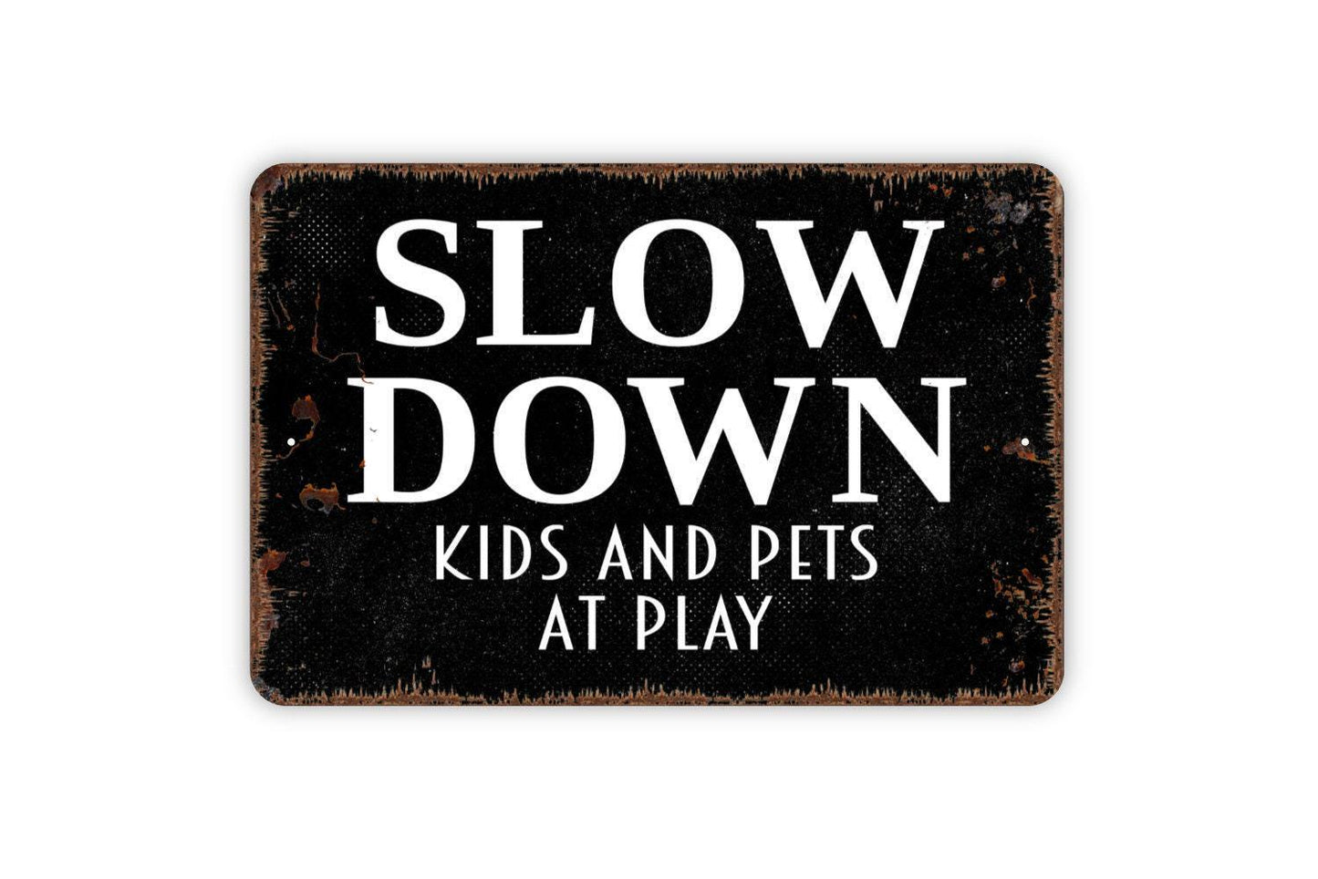 Slow Down Kids And Pets At Play Sign Metal or Vinyl Sticker | Neighborhood Safety Sign | Rustic Yard Decor | Outdoor Warning Sign