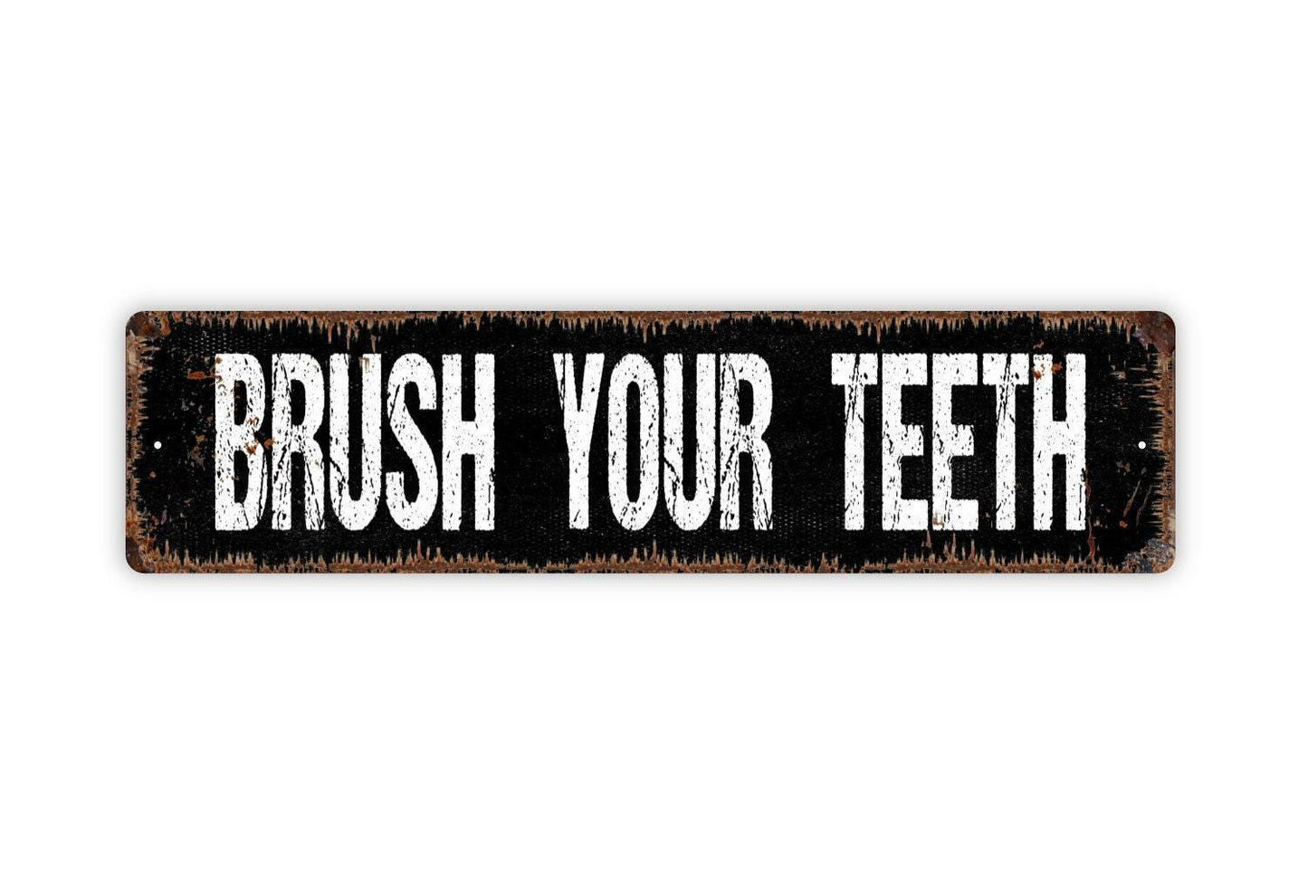 Brush Your Teeth Sign - Vinyl Sticker Or  Metal Street Sign or Door Name Plate Plaque