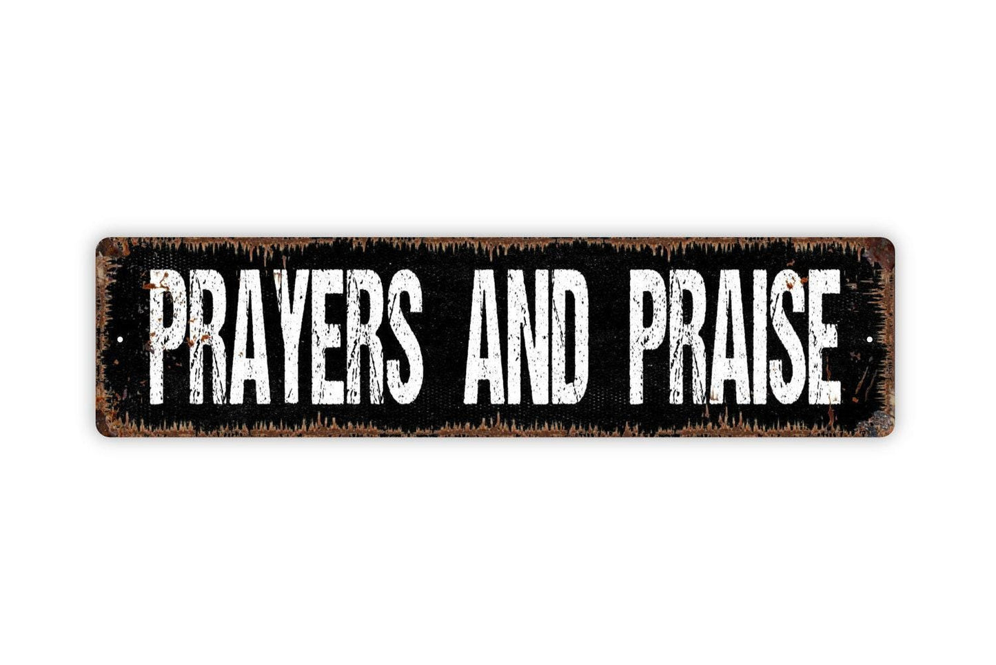Prayers and Praise Metal Sign - Christian Affirmation Pray Worship Vinyl Sticker Or  Street Metal Sign or Door Name Plate Plaque