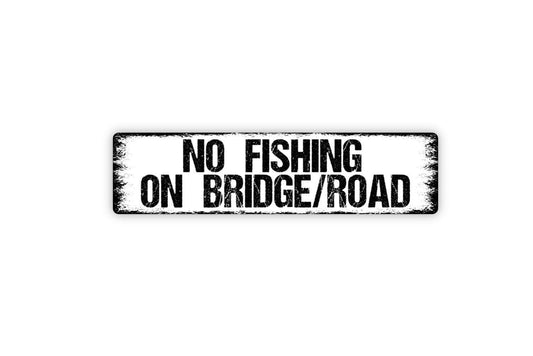 No Fishing On Bridge / Road Sign - No Trespassing Private Pond Lake Stream Property Rustic Street Metal Sign or Door Name Plate Plaque
