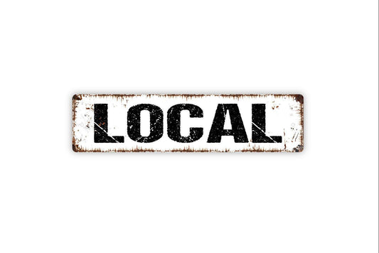 Local Sign | Rustic Farmhouse Wall Decor | Country Kitchen or Market Sign | Custom Metal Sign or Vinyl Sticker | Cottage or Lodge Wall Art