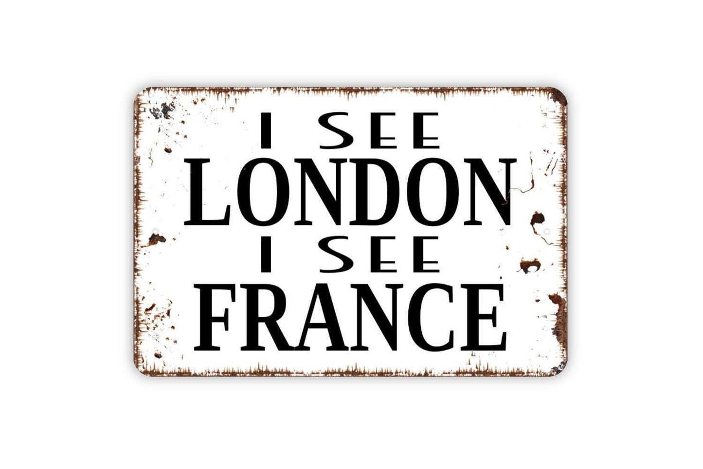 I See London I See France Sign - Funny Bathroom Metal Wall Art