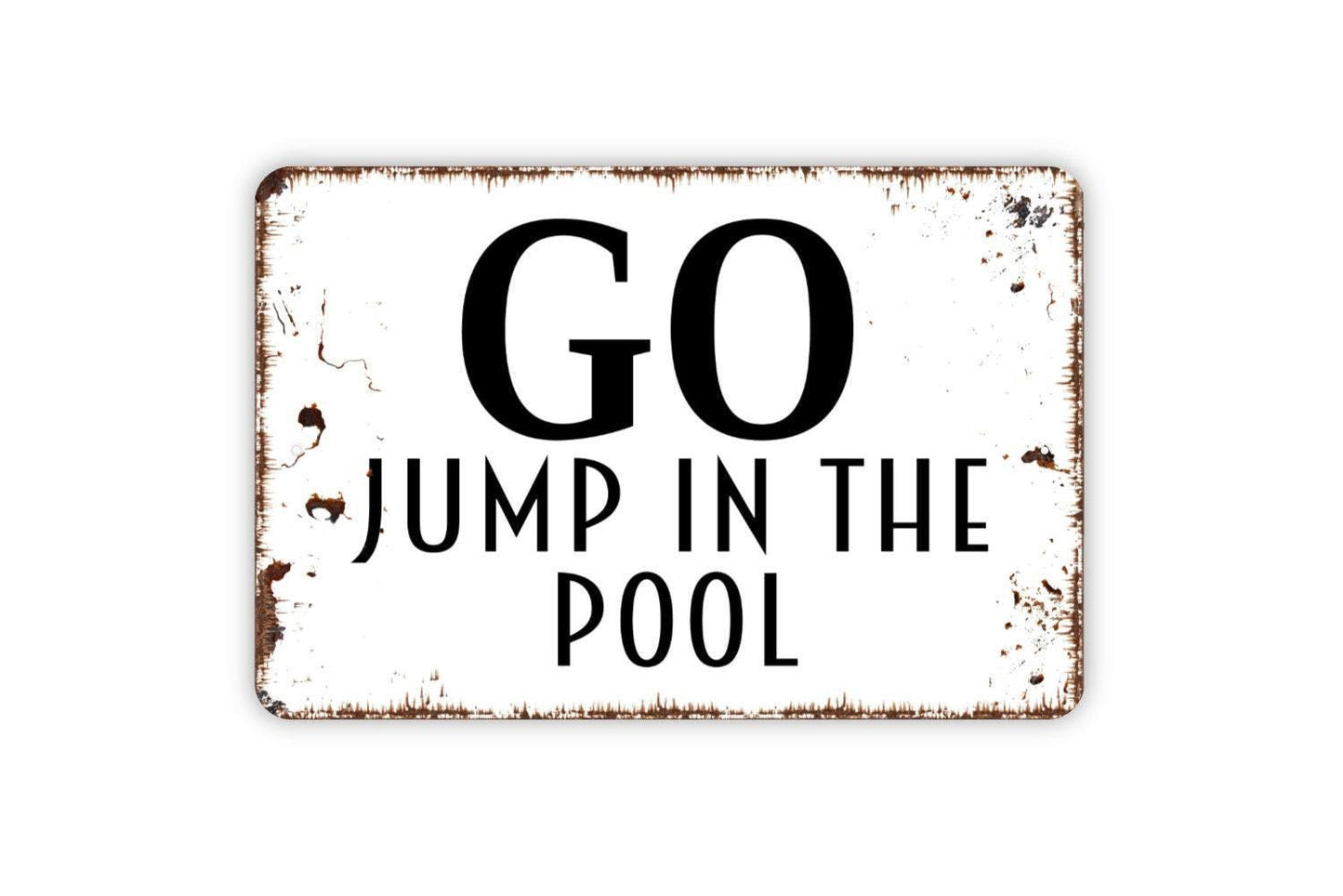 Go Jump In The Pool Sign - Swimming Pool Metal Wall Art - Indoor or Outdoor