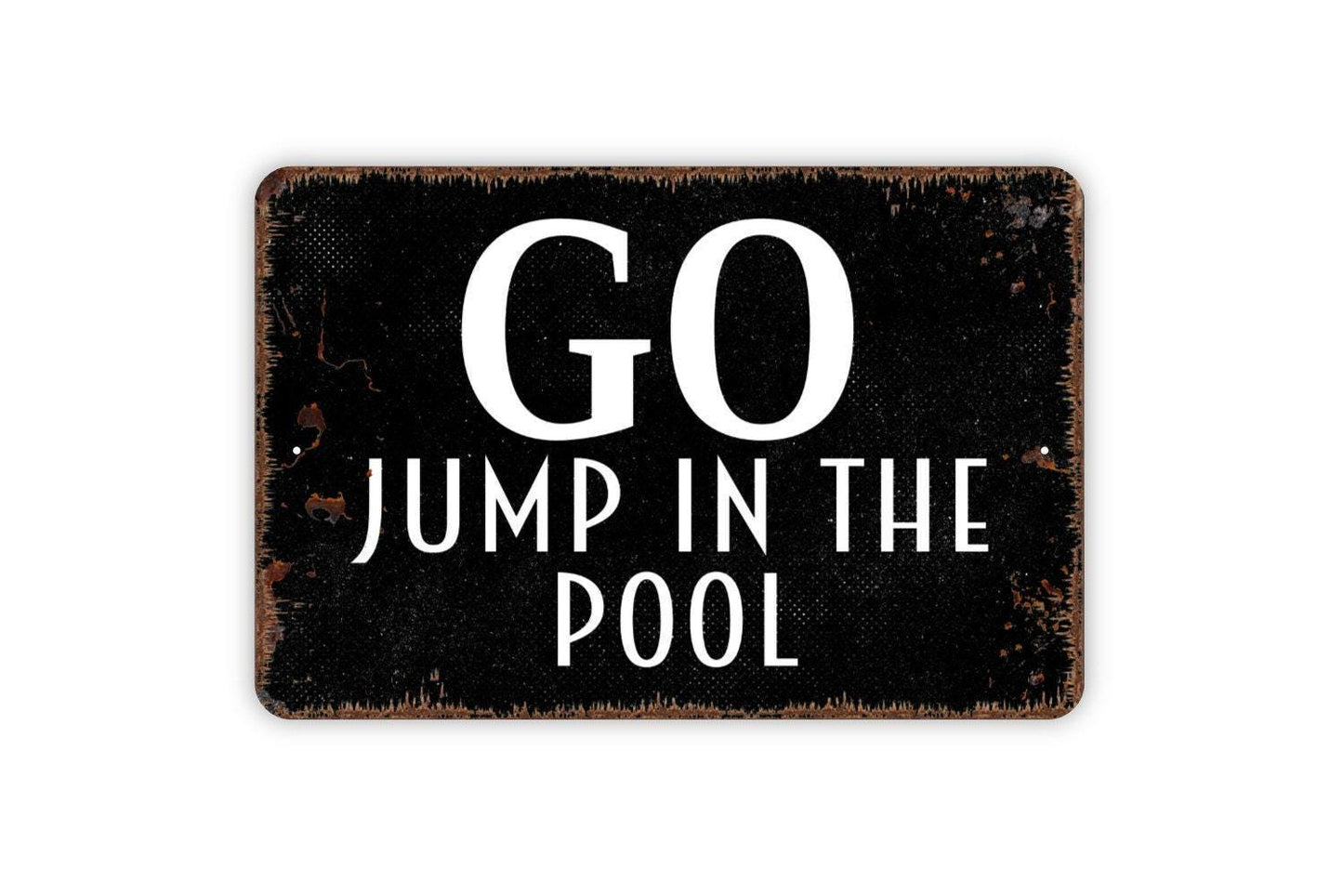 Go Jump In The Pool Sign - Swimming Pool Metal Wall Art - Indoor or Outdoor