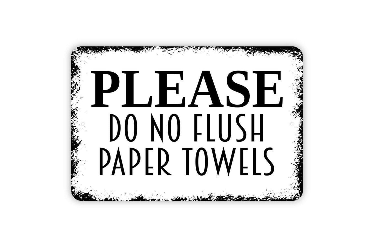 Please Do Not Flush Paper Towels Sign - Over The Toilet Sign Bathroom Restroom Metal Wall Art - Indoor or Outdoor