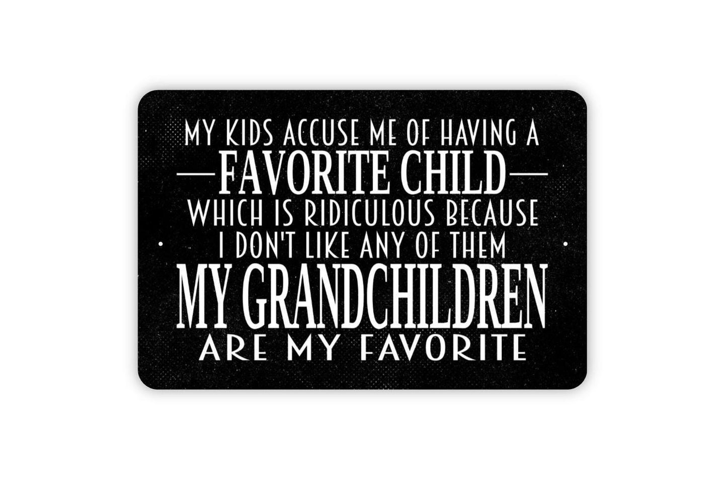 My Kids Accuse Me Of Having A Favorite Child Sign - Metal Indoor or Outdoor Wall Art
