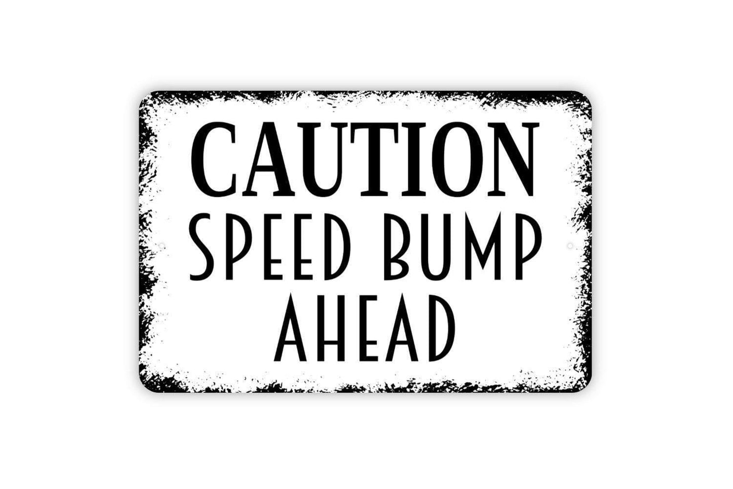 Caution Speed Bump Ahead Sign - Metal Sign Wall Art Indoor Or Outdoor