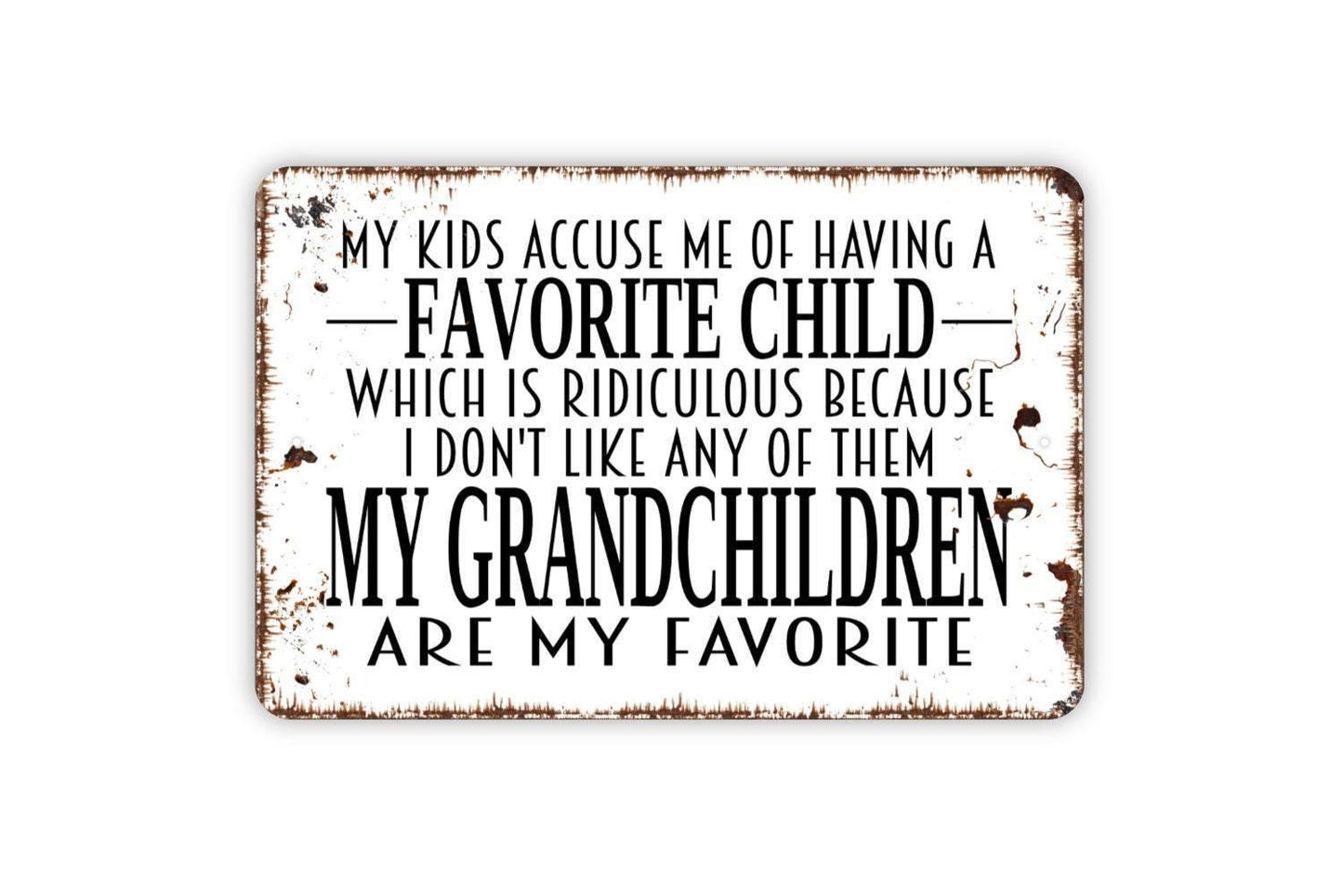 My Kids Accuse Me Of Having A Favorite Child Sign - Metal Indoor or Outdoor Wall Art