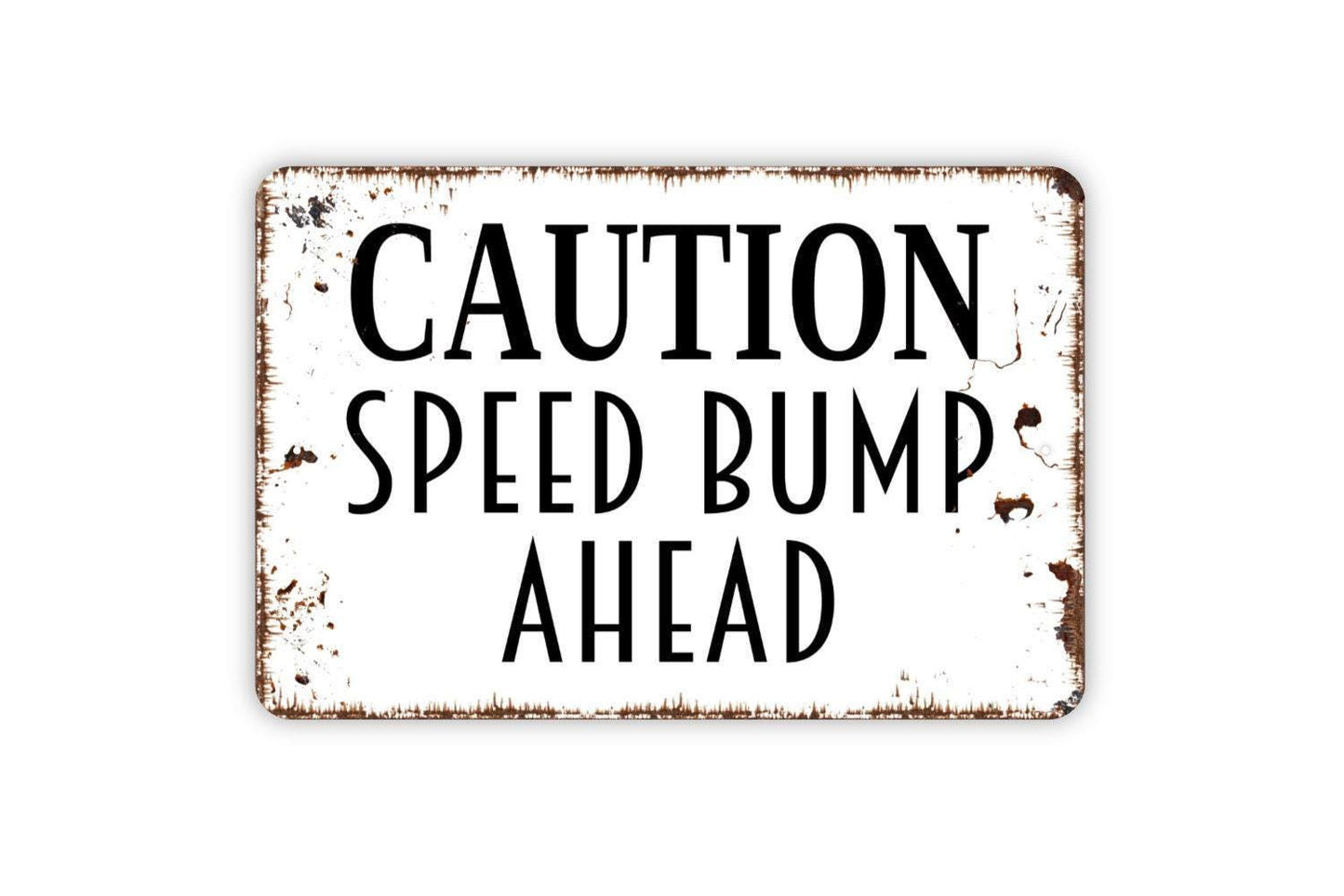 Caution Speed Bump Ahead Sign - Metal Sign Wall Art Indoor Or Outdoor