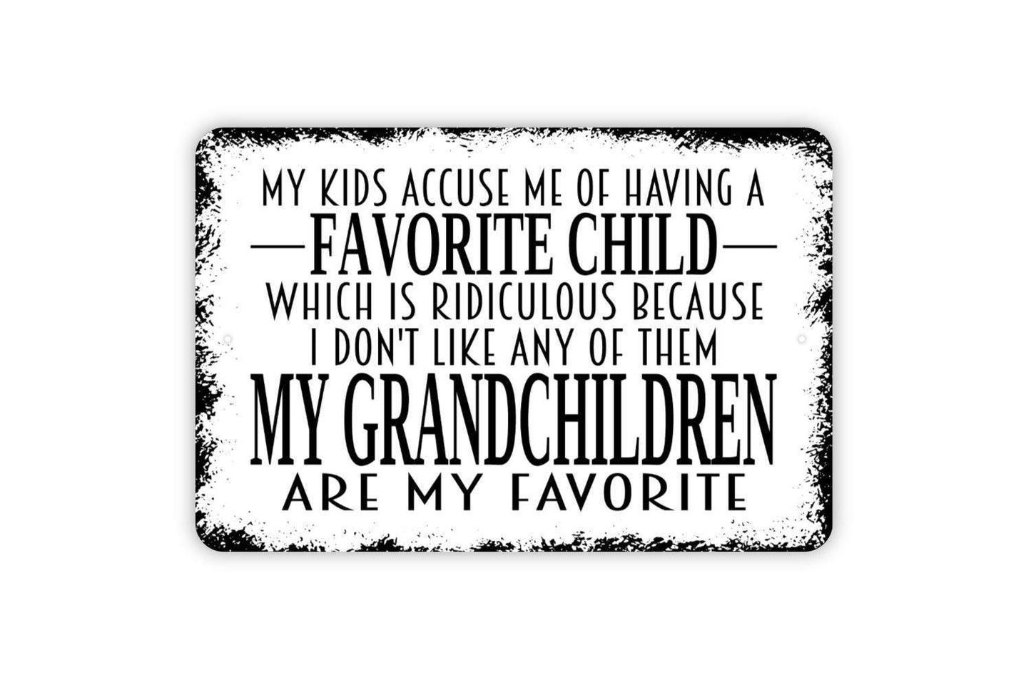 My Kids Accuse Me Of Having A Favorite Child Sign - Metal Indoor or Outdoor Wall Art