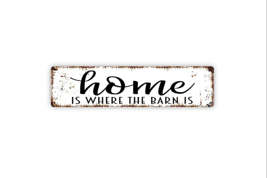 Home Is Where The Barn Is Sign | Rustic Farmhouse Wall Decor | Country Barnyard Sign | Custom Metal Sign or Vinyl Sticker | Farm Wall Art