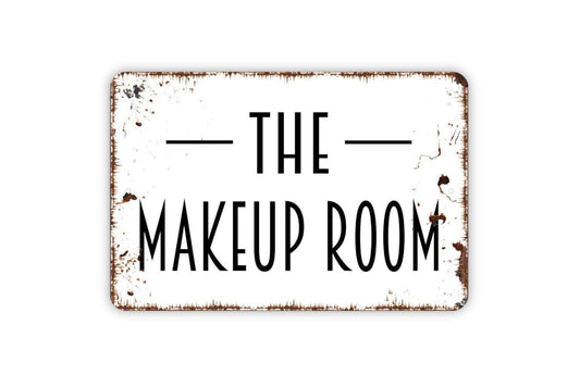 The Makeup Room Sign | Rustic Farmhouse Vanity, Salon, or Beauty Room Wall Sign | Glamorous Bedroom Décor Metal Sign or Vinyl Sticker