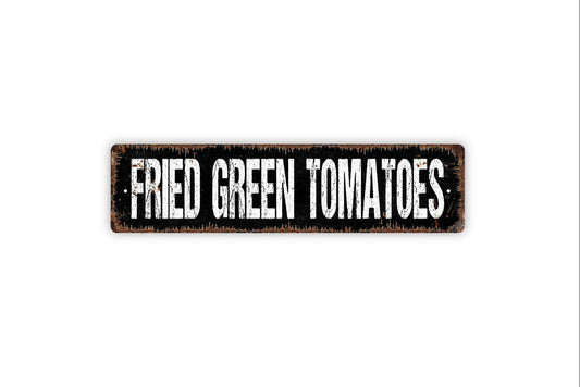 Fried Green Tomatoes Sign - Kitchen Pantry Garden Farmers Market Vinyl Sticker Or  Street Metal Sign or Door Name Plate Plaque