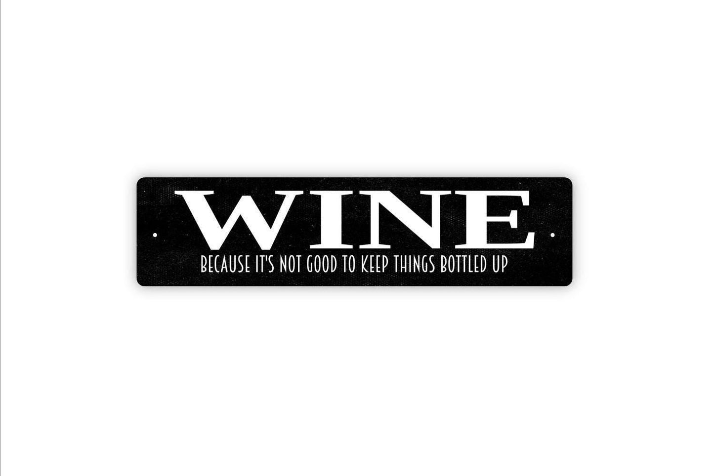 Wine Because It's Not Good To Keep Things Bottled Up Sign - Funny Winery Vineyard Drinking Vinyl Sticker Or  Street Sign Or Door Name Plaque
