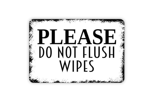 Please Do Not Flush Wipes Sign - Over The Toilet Sign Bathroom Restroom Metal Wall Art - Indoor or Outdoor