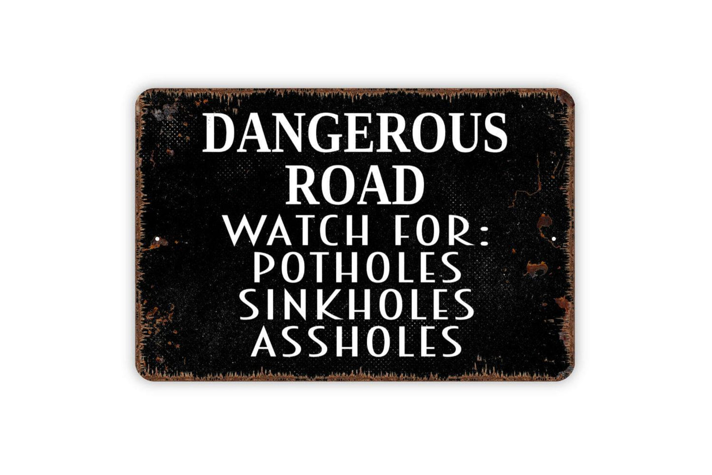 Dangerous Road Watch For Potholes Sinkholes Assholes Sign, Funny Metal Sign, Farmhouse Wall Decor Modern Wall Metal Sign