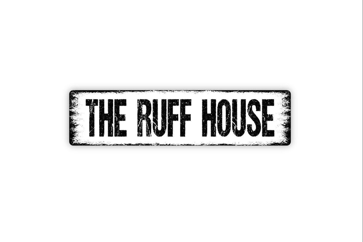 The Ruff House Sign - Dog Pup K9 Puppy Pet Vinyl Sticker Or  Metal Street Sign or Door Name Plate Plaque