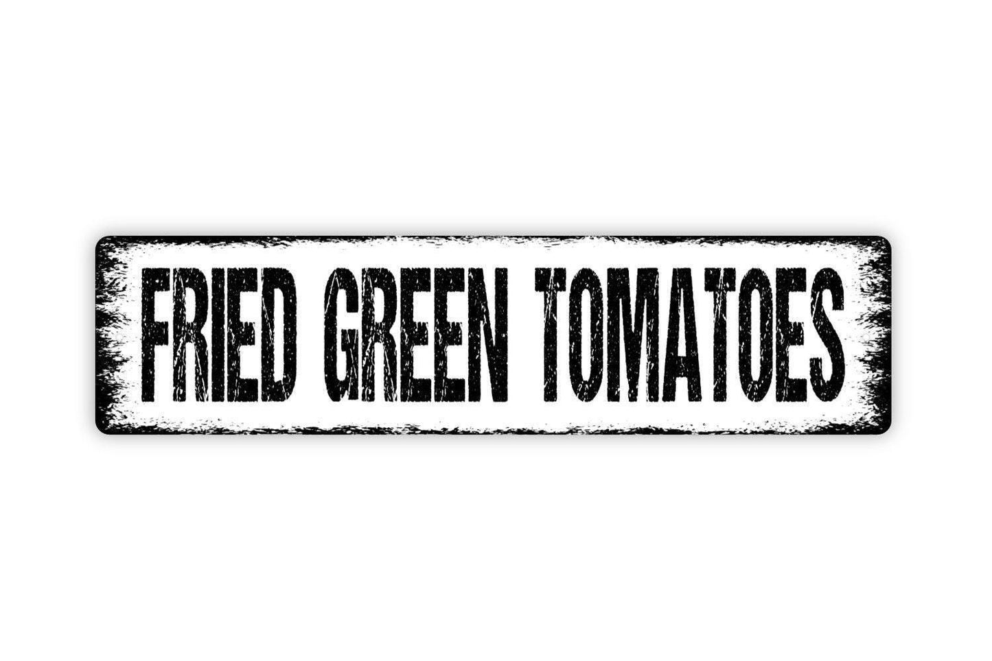 Fried Green Tomatoes Sign - Kitchen Pantry Garden Farmers Market Vinyl Sticker Or  Street Metal Sign or Door Name Plate Plaque