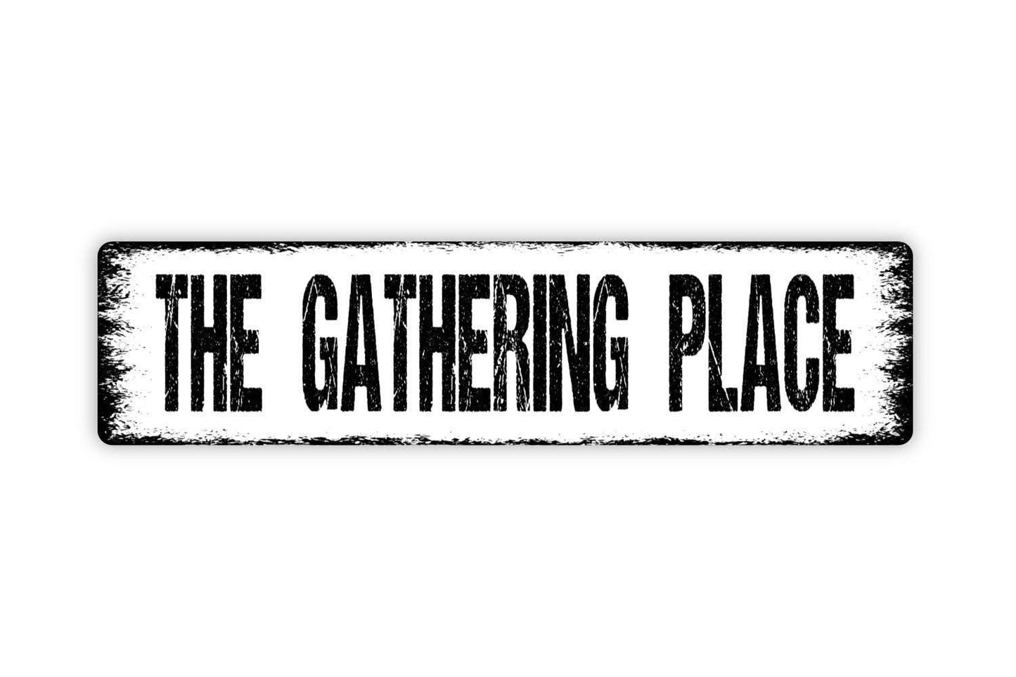 The Gathering Place Sign - Gather Here Friends Family Vinyl Sticker Or  Street Metal Sign or Door Name Plate Plaque