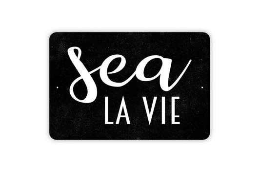 Sea la Vie Sign, Metal Sign, Farmhouse Contemporary Modern Wall Metal Sign