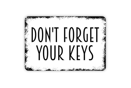 Don’t Forget Your Keys Sign | Funny Entryway Reminder Decor | Metal Sign or Vinyl Sticker for Home Office Dorm Apartment