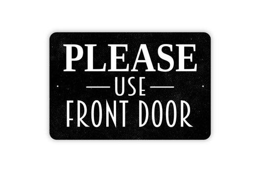 Please Use Front Door Sign - Metal Indoor or Outdoor Wall Art