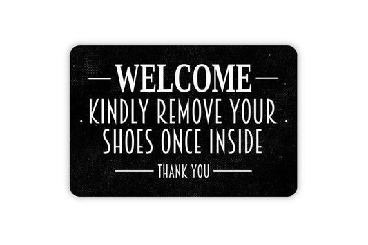 Welcome Kindly Remove Your Shoes Once Inside Thank You Sign | Entryway Mudroom Decor | Metal Sign or Vinyl Sticker for Home Door