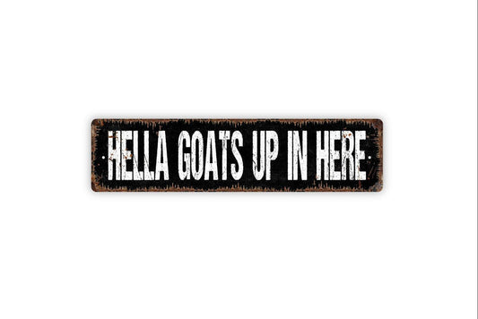 Hella Goats Up In Here Sign | Funny Farm Barn Wall Decor | Goat Lover Rustic Homestead Sign | Metal Sign or Vinyl Sticker