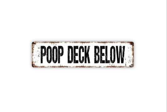 Poop Deck Below Sign | Funny Nautical Wall Decor | Rustic Boat or Ship Sign | Custom Metal Sign or Vinyl Sticker | Maritime Humor Art