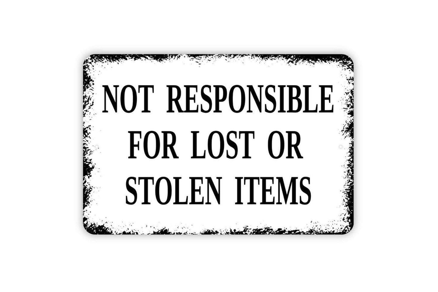 Not Responsible For Lost Or Stolen Items Sign -  Metal Indoor or Outdoor Sign