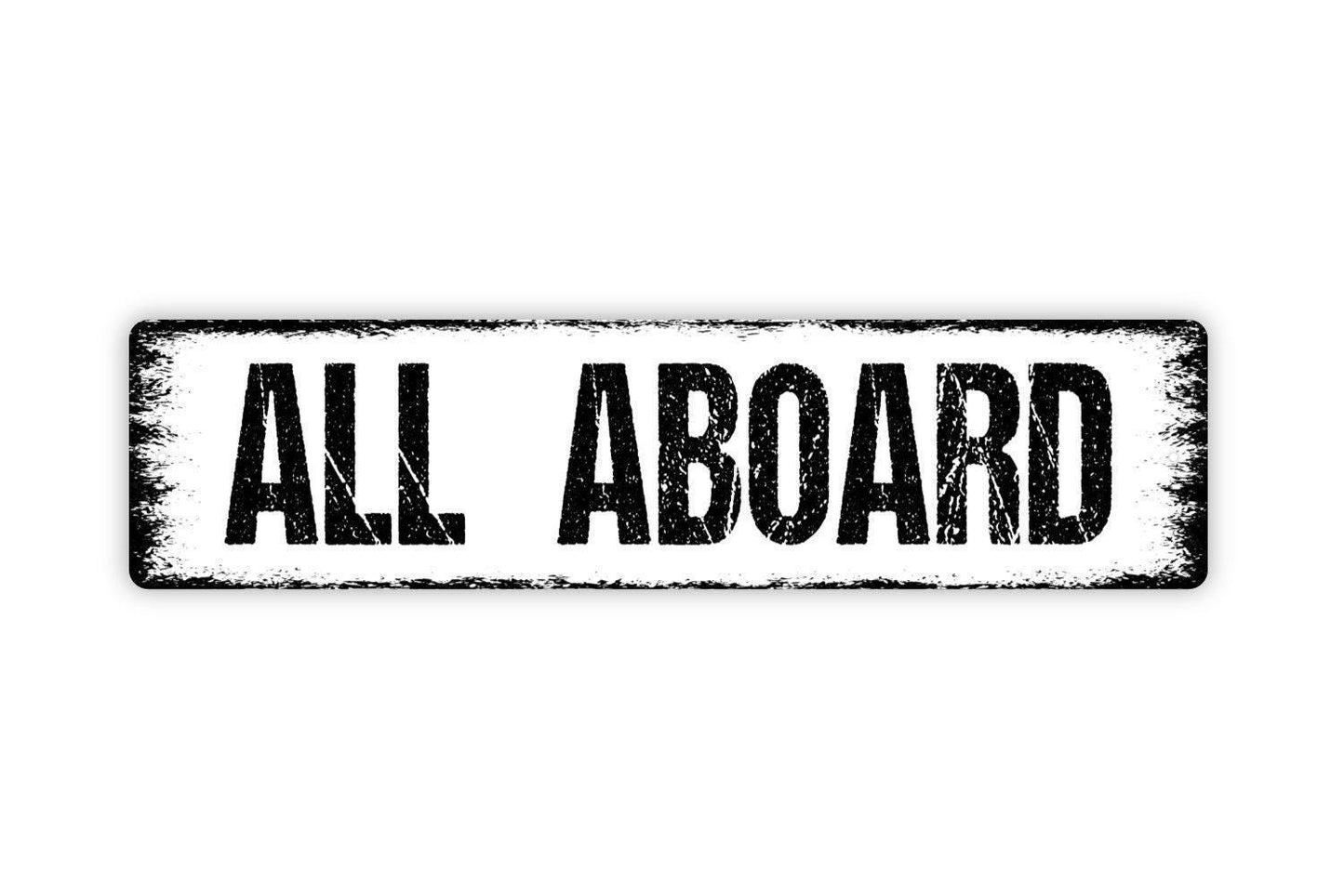 All Aboard Sign - Train Station Locomotive Air Plane Pilot Engineer Vinyl Sticker Or  Metal Street Sign or Door Name Plate Plaque